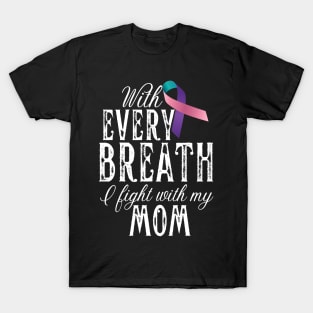 With Every Breath I Fight With My Mom T-Shirt